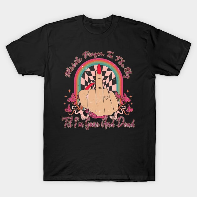 Middle Finger To The Sky Til I'm Gone And Dead Cactus Music Cowboys Fingers T-Shirt by Merle Huisman